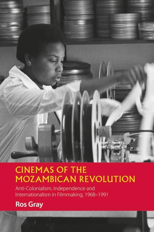 Cinemas of the Mozambican Revolution: Anti-Colonialism, Independence and Internationalism in Filmmaking, 1968-1991: 8 (African Articulations) - Image 1