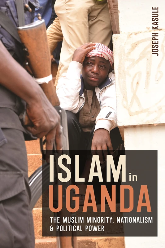 Islam in Uganda: The Muslim Minority, Nationalism & Political Power: 11 (Religion in Transforming Africa) - Image 1