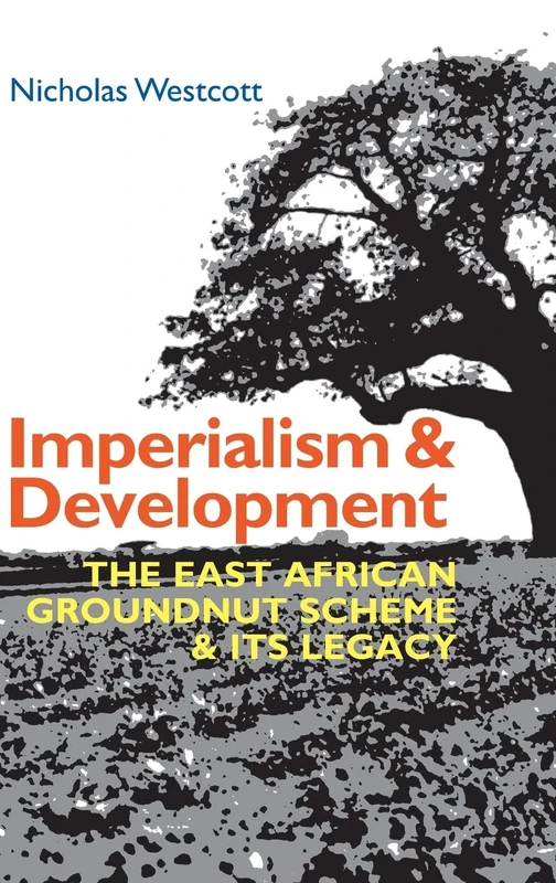 Imperialism and Development: The East African Groundnut Scheme and its Legacy: 50 (Eastern Africa Series) - Image 1