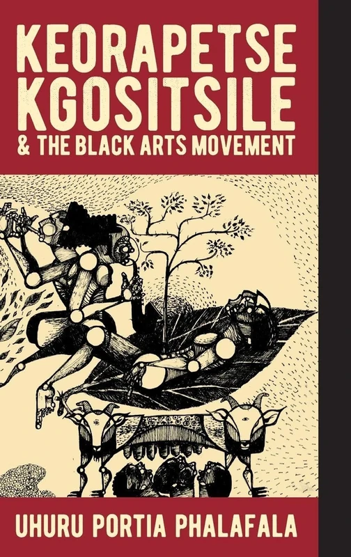 Keorapetse Kgositsile & the Black Arts Movement: Poetics of Possibility: 10 (African Articulations)