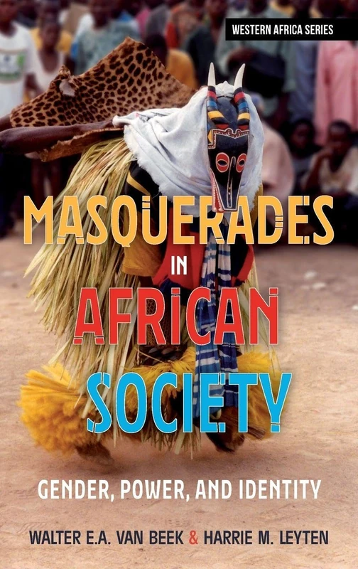 Masquerades in African Society: Gender, Power and Identity: 20 (Western Africa Series)