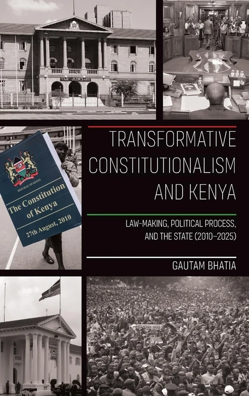 Transformative Constitutionalism and Kenya: Law-making, Political Process, and the State (2010 – 2025) (Law, Justice and Society in Africa)