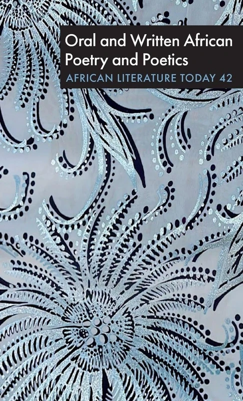 ALT 42: Oral and Written African Poetry and Poetics (African Literature Today)