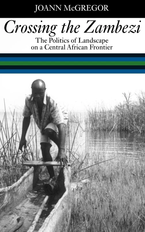 Crossing the Zambezi: The Politics of Landscape on a Central African Frontier - Image 1