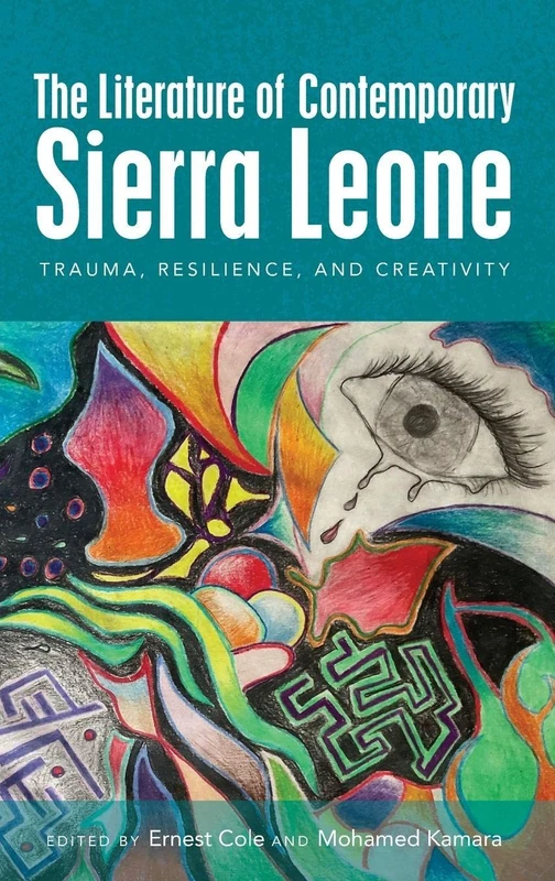 The Literature of Contemporary Sierra Leone: Trauma, Resilience, and Creativity (Devon and Cornwall Record Society)