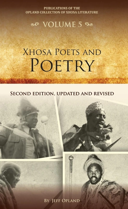 Xhosa Poets and Poetry: Second edition, updated and revised: 5 (Publications of the Opland Collection of Xhosa Literature)