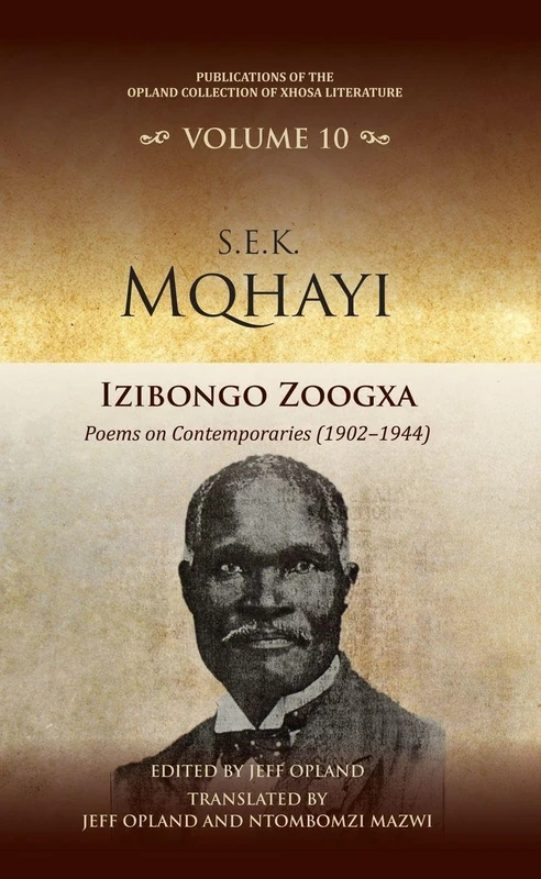 Izibongo zoogxa: poems on contemporaries (1902–1944): 10 (Publications of the Opland Collection of Xhosa Literature)