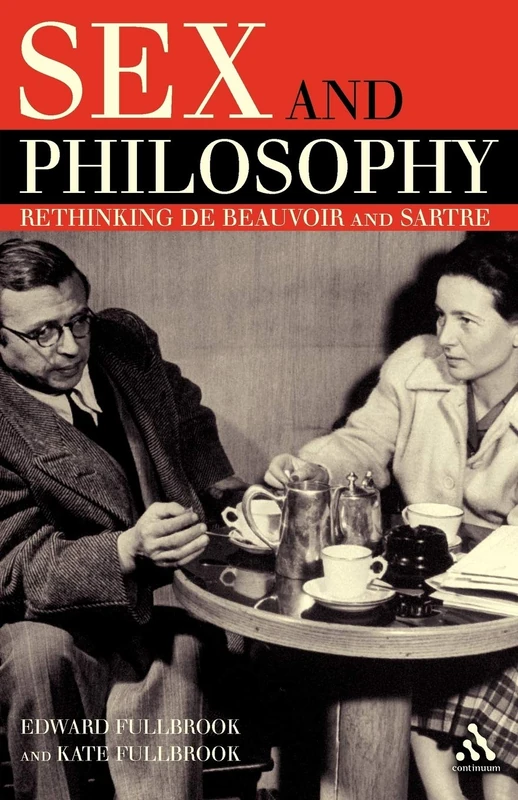 Sex and Philosophy: Rethinking De Beauvoir and Sartre