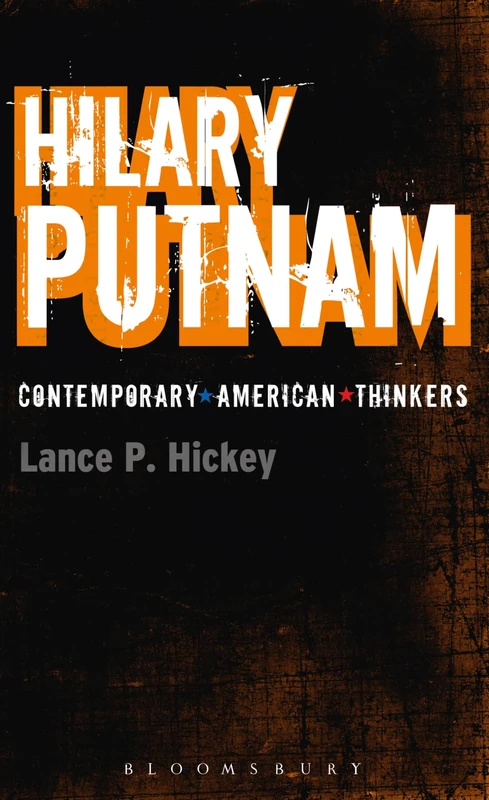 Hilary Putnam (Continuum Contemporary American Thinkers)