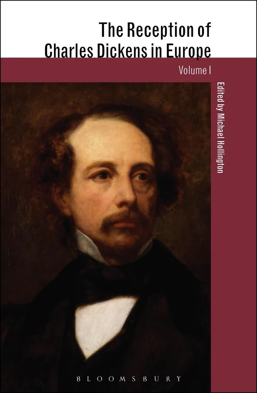 The Reception of Charles Dickens in Europe (The Reception of British and Irish Authors in Europe)