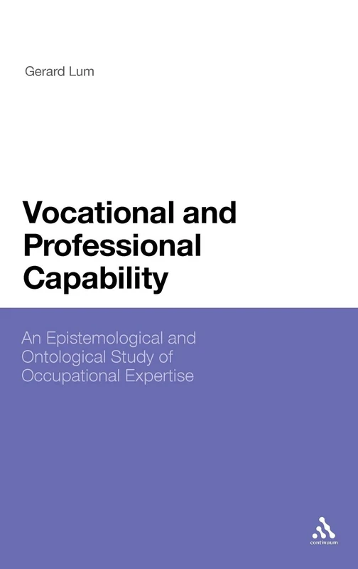 Vocational and Professional Capability: An Epistemological and Ontological Study of Occupational Expertise