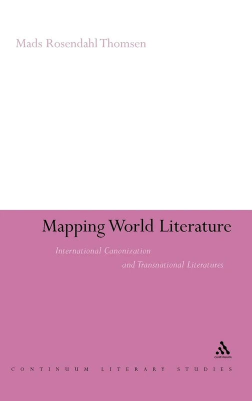 Mapping World Literature: International Canonization and Transnational Literatures (Continuum Literary Studies) - Image 1