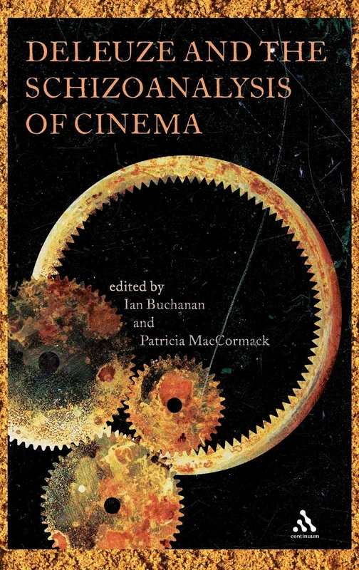 Deleuze and the Schizoanalysis of Cinema (Schizoanalytic Applications)