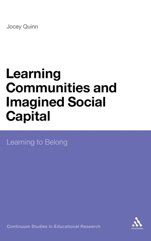 Learning Communities and Imagined Social Capital: Learning to Belong (Continuum Studies in Educational Research)