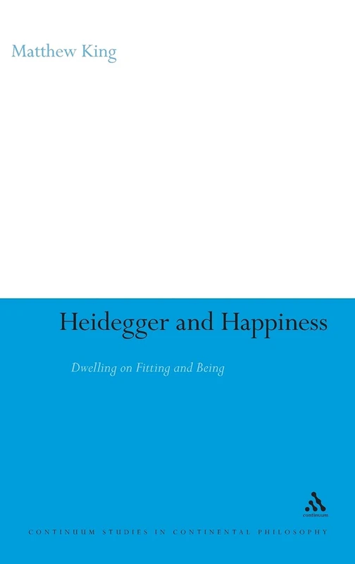 Heidegger and Happiness: Dwelling on Fitting and Being (Continuum Studies in Continental Philosophy): 72 - Image 1