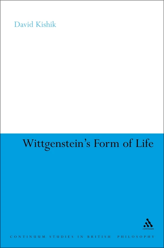 Wittgenstein's Form of Life (Continuum Studies in British Philosophy): To Imagine a Form of Life, I
