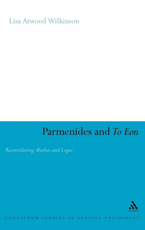 Parmenides and to Eon: Reconsidering Muthos and Logos Book