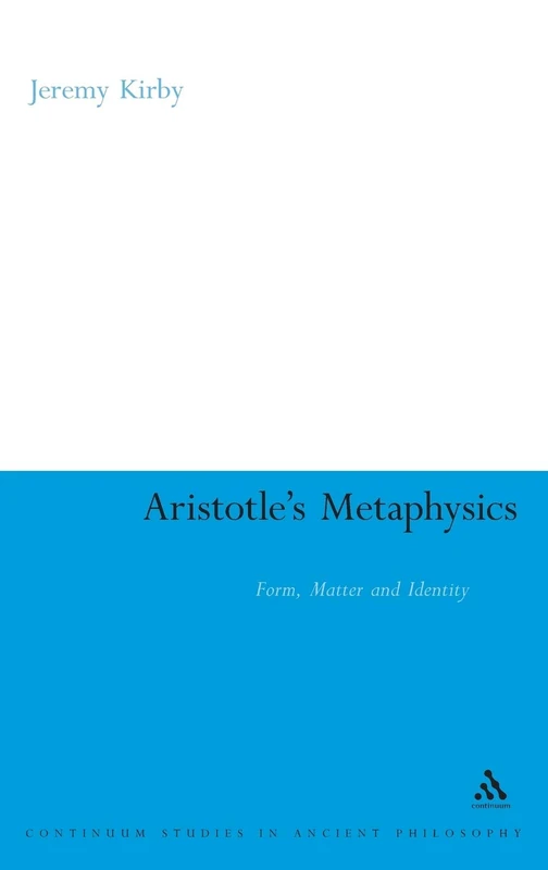 Aristotle's Metaphysics: Form, Matter and Identity (Continuum Studies in Ancient Philosophy): 21