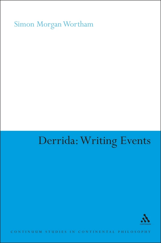 Derrida: Writing Events (Continuum Studies in Continental Philosophy)