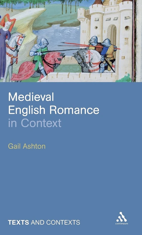 Medieval English Romance in Context (Texts and Contexts)