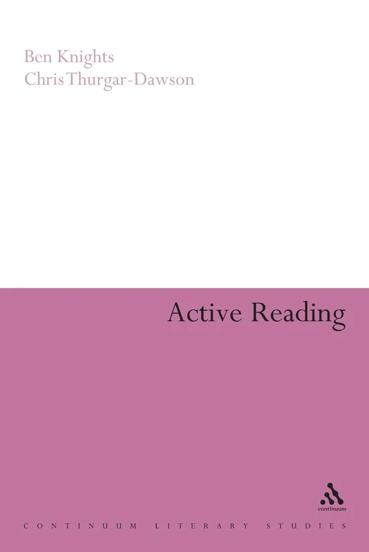 Active Reading: Transformative Writing in Literary Studies (Continuum Literary Studies)