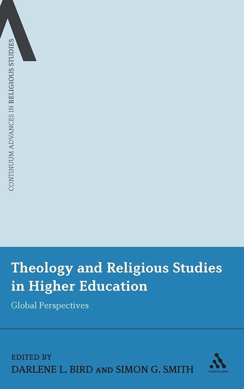 Theology and Religious Studies in Higher Education: Global Perspectives (Continuum Advances in Religious Studies): 5