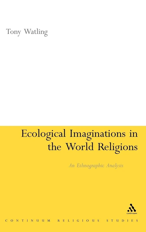 Ecological Imaginations in the World Religions: An Ethnographic Analysis (Continuum Religious Studies) - Image 1