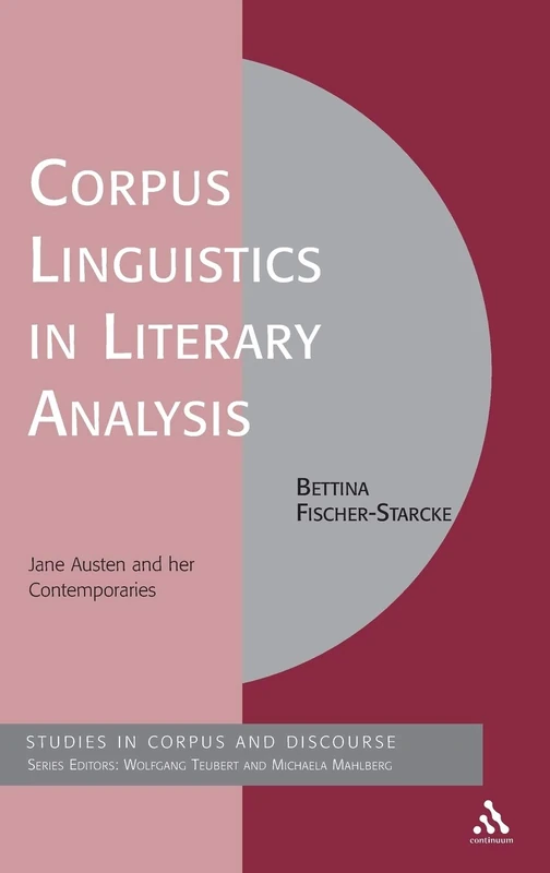 Corpus Linguistics in Literary Analysis: Jane Austen and Her Contemporaries (Corpus & Discourse)