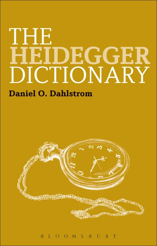 The Heidegger Dictionary (Bloomsbury Philosophy Dictionaries)