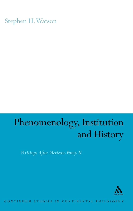 Phenomenology, Institution and History: Writings After Merleau-Ponty II (Continuum Studies in Continental Philosophy): 40 - Image 1