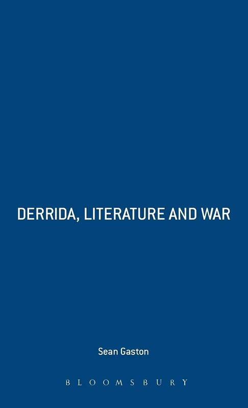 Derrida, Literature and War: Absence and the Chance of Meeting (Philosophy, Aesthetics and Cultural Theory)