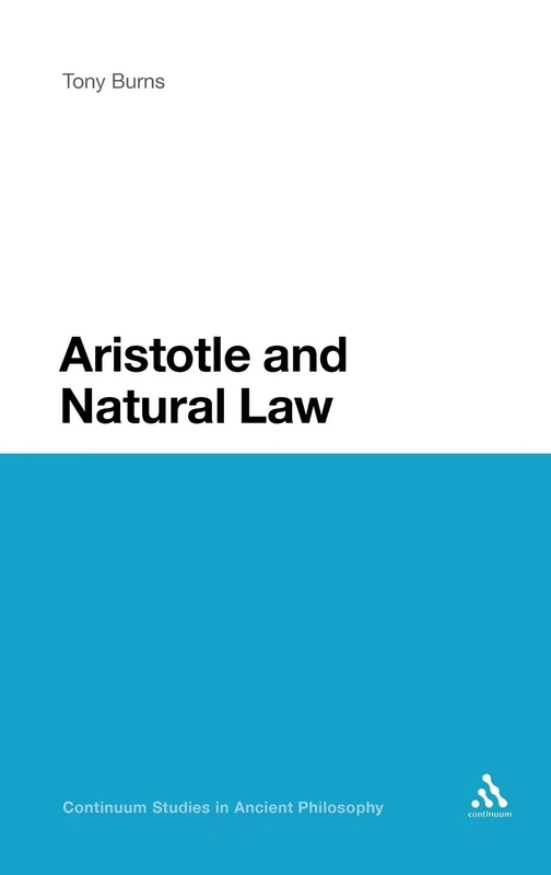 Aristotle and Natural Law (Continuum Studies in Ancient Philosophy): 20
