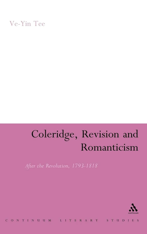 Coleridge, Revision and Romanticism: After the Revolution, 1793-1818 (Continuum Literary Studies)