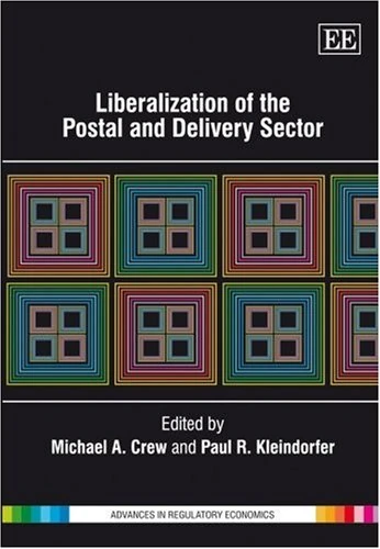 Liberalization of the Postal and Delivery Sector (Advances in Regulatory Economics series)