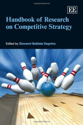 Handbook of Research on Competitive Strategy (Research Handbooks in Business and Management series)
