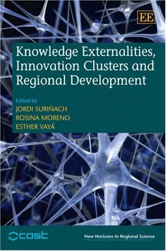 Knowledge Externalities, Innovation Clusters and Regional Development (New Horizons in Regional Science series)