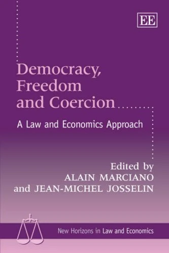 Democracy, Freedom and Coercion: A Law and Economics Approach (New Horizons in Law and Economics series)