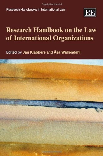 Research Handbook on the Law of International Organizations (Research Handbooks in International Law series)