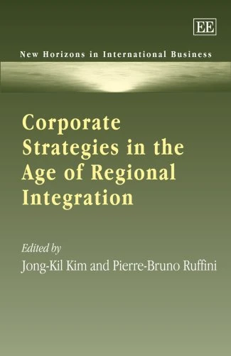 Corporate Strategies in the Age of Regional Integration (New Horizons in International Business series)