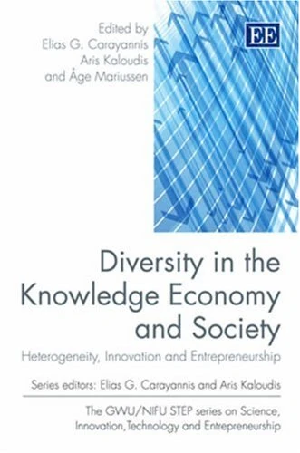 Diversity in the Knowledge Economy and Society: Heterogeneity, Innovation and Entrepreneurship (Science, Innovation, Technology and Entrepreneurship series)
