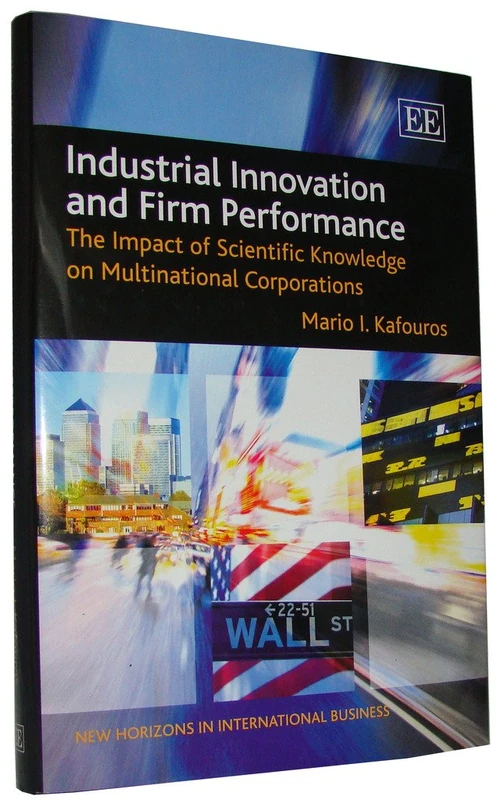 Industrial Innovation and Firm Performance: The Impact of Scientific Knowledge on Multinational Corporations (New Horizons in International Business series)