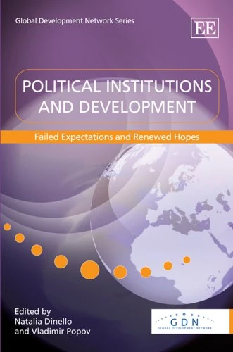 Political Institutions and Development: Failed Expectations and Renewed Hopes (Global Development Network series)