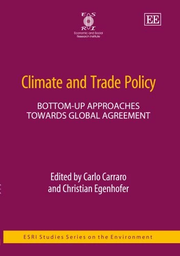 Climate and Trade Policy: Bottom-up Approaches Towards Global Agreement (ESRI Studies Series on the Environment)