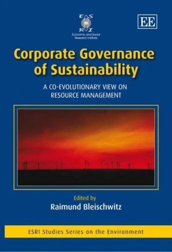 Corporate Governance of Sustainability: A Co-Evolutionary View on Resource Management (ESRI Studies Series on the Environment)
