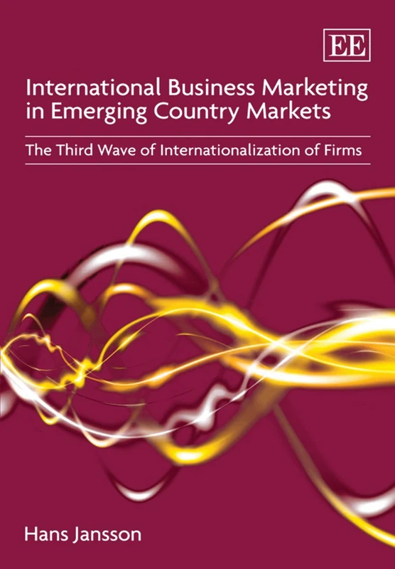 International Business Marketing in Emerging Country Markets: The Third Wave of Internationalization of Firms