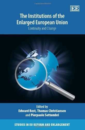 The Institutions of the Enlarged European Union: Continuity and Change (Studies in EU Reform and Enlargement series)