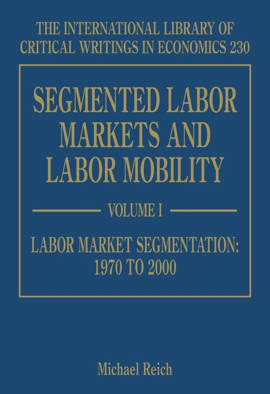 Segmented Labor Markets and Labor Mobility (The International Library of Critical Writings in Economics series)