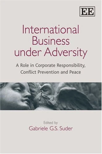 International Business under Adversity: A Role in Corporate Responsibility, Conflict Prevention and Peace - Image 1