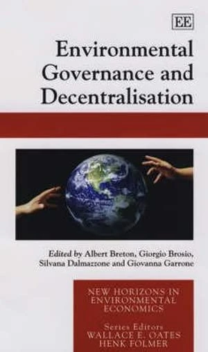 Environmental Governance and Decentralisation (New Horizons in Environmental Economics series)