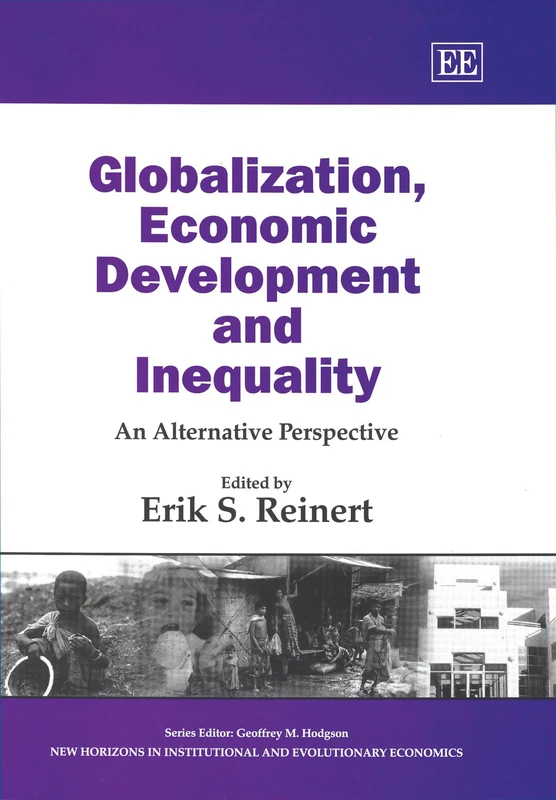Globalization, Economic Development and Inequality: An Alternative Perspective (New Horizons in Institutional and Evolutionary Economics series)